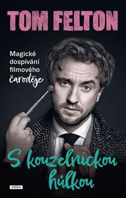 S kouzelnickou hůlkou - Magické dospívání filmového čaroděje - Tom Felton