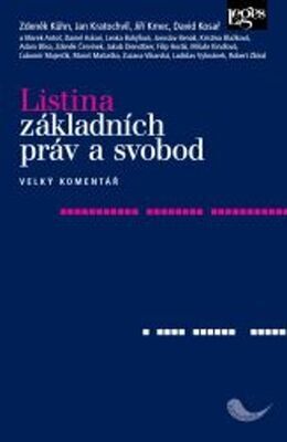 Listina základních práv a svobod - Velký komentář - Zdeněk Kühn; Jan Kratochvíl; Jiří Kmec; David Kosař