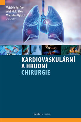 Kardiovaskulární a hrudní chirurgie - Vojtěch Kurfirst; Aleš Mokráček; Vladislav Hytych