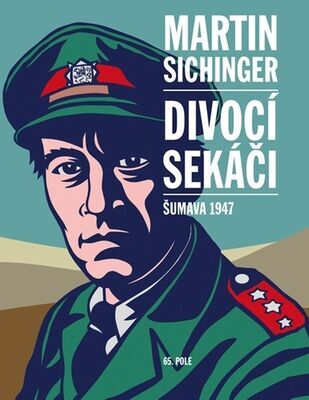 Divocí sekáči - Šumava 1947 - Martin Sichinger