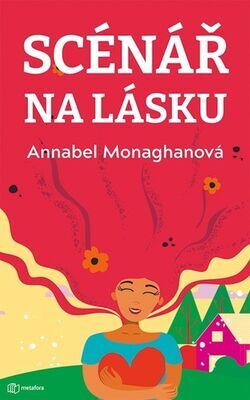 Scénář na lásku - Annabel Monaghanová