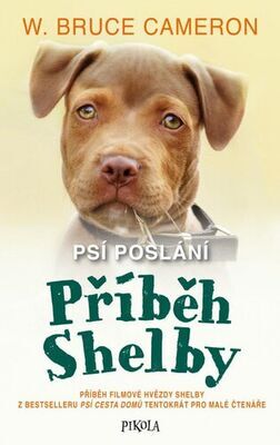 Psí poslání Příběh Shelby - W. Bruce Cameron