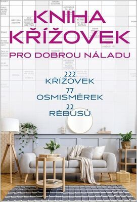 Kniha křížovek pro dobrou náladu - 222 křížovek, 77 osmisměrek, 22 rébusů