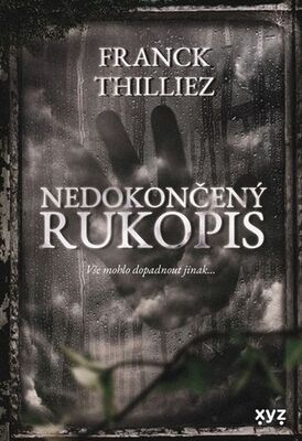 Nedokončený rukopis - Vše mohlo dopadnout jinak ... - Franck Thilliez