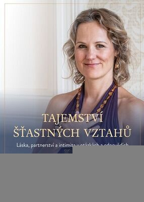 Tajemství šťastných vztahů - Láska, partnerství a intimita v otázkách a odpovědích - Denisa Palečková