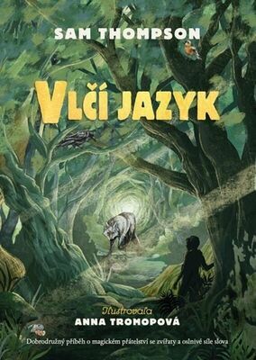 Vlčí jazyk - Magický příběh o magickém přátelství se zvířaty ... - Sam Thompson; Anna Tromopová