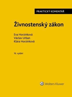 Živnostenský zákon Praktický komentář - Eva Horzinková; Václav Urban; Klára Horzinková