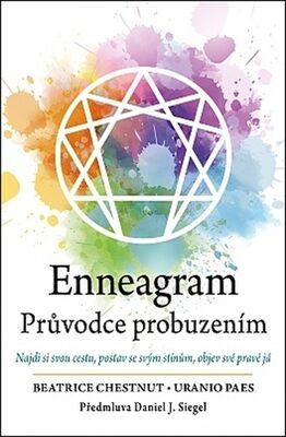 Enneagram Průvodce probuzením - Najdi si svou cestu, postav se svým stínům, objev své pravé já - Beatrice Chestnut; Uranio Paes