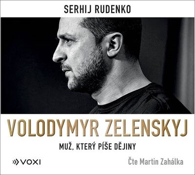 Volodymyr Zelenskyj - Muž, který píše dějiny - Serhij Rudenko; Martin Zahálka