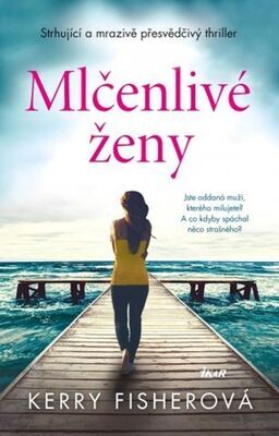 Mlčenlivé ženy - Strhující a mrazivě přesvědčivý thriller - Kerry Fisherová