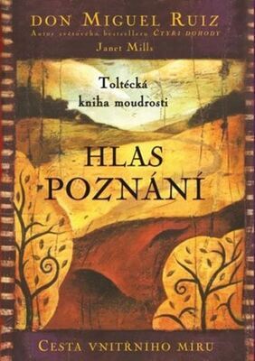 Hlas poznání - Toltécká kniha moudrosti - Don Miguel Ruiz