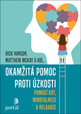 Okamžitá pomoc proti úzkosti - pomocí KBT, mindfulness a relaxace - Rick Hanson; Matthew McKay