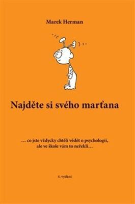 Najděte si svého marťana - ... co jste vždycky chtěli vědět o psychologii, ale ve škole vám to neřekli... - Marek Herman