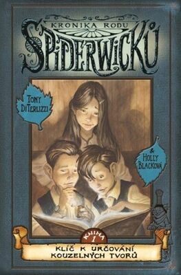 Kronika rodu Spiderwicků 1 Klíč k určování kouzelných tvorů - Tony DiTerlizzi; Holly Blacková