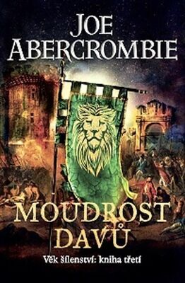 Moudrost davů - Věk šílenství: Kniha třetí - Joe Abercrombie