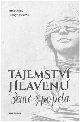 Tajemství Heavenu - Země z popela - Michaela Vášová