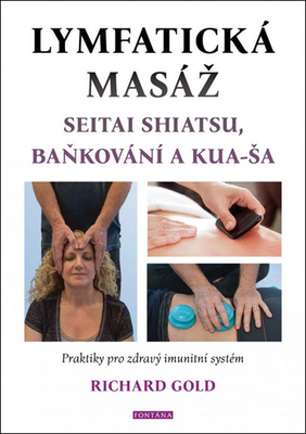 Lymfatická masáž - Seitat shiatsu, baňkování a kua-ša - Richard Gold