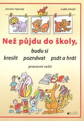 Než půjdu do školy - budu si kreslit, poznávat, psát a hrát - Jaroslav Tajovský