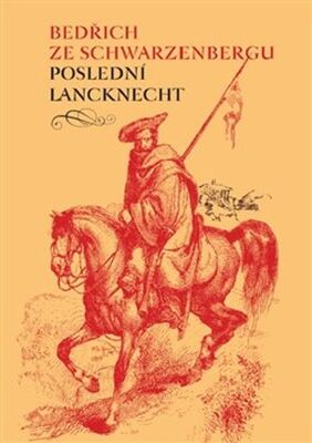 Poslední lancknecht - Bedřich Schwarzenberg