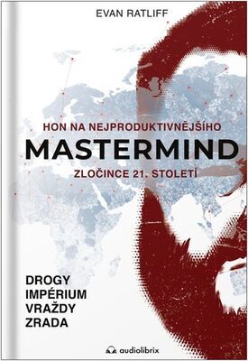 Mastermind - Hon na nejproduktivnějšího zločince 21. století - Evan Ratliff