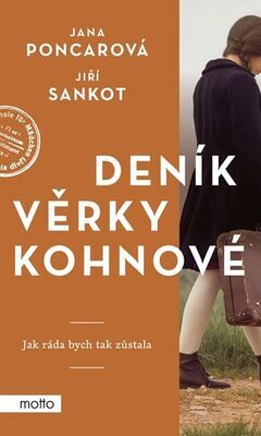 Deník Věrky Kohnové - Jak ráda bych tak zůstala - Jana Poncarová; Jiří Sankot