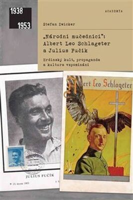 Národní mučedníci Albert Leo Schlageter a Julius Fučík - Hrdinský kult, propaganda a kultura vzpomínání - Stefan Zwicker