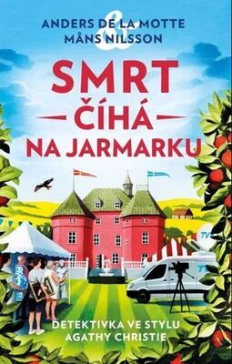 Smrt číhá na jarmarku - Detektivka ve stylu Agathy Christie - Anders de la Motte; Mans Nilsson