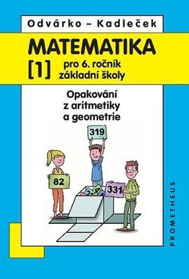 Matematika pro 6. ročník ZŠ, 1. díl - Opakování z aritmetiky a geometrie - J. Kadleček; Oldřich Odvárko