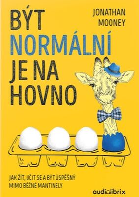 Být normální je na hovno - Jak žít, učit se a být úspěšný mimo běžné mantinely - Jonathan Mooney