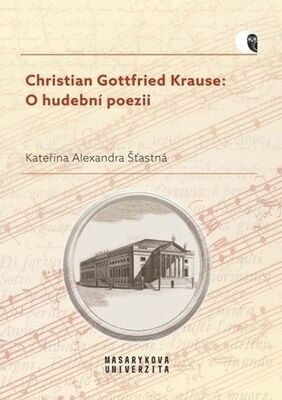 Christian Gottfried Krause: O hudební poezii - Kateřina Alexandra Šťastná