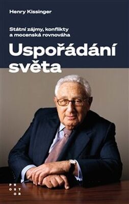 Uspořádání světa - Státní zájmy, konflikty a mocenská rovnáváha - Henry Kissinger