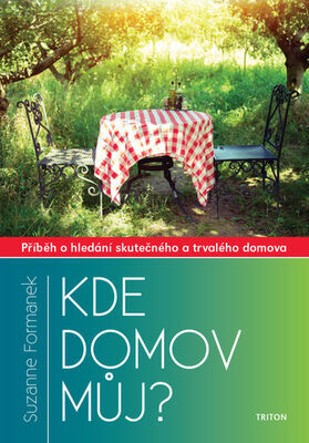 Kde domov můj? - Příběh o hledání skutečného a trvalého domova - Suzanne Formanek