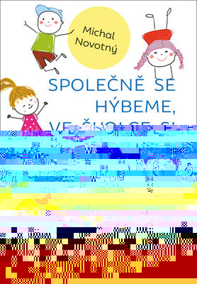 Společně se hýbeme, ve školce si hrajeme - Pohybové hry pro děti - Michael Novotný