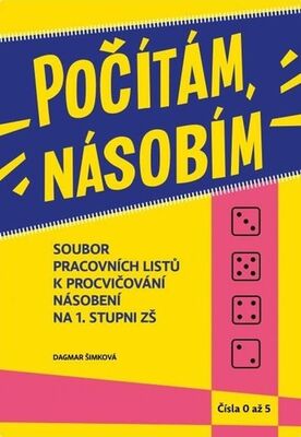 Počítám, násobím Čísla 0 - 5 - Soubor pracovních listů k procvičování násobení na 1. stupni ZŠ - Dagmar Šimková