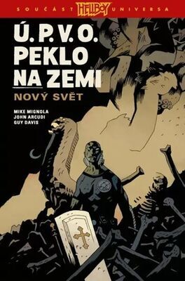 Ú.P.V.O. Peklo na zemi - Nový svět - John Arcudi; Mike Mignola