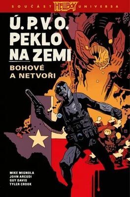 Ú.P.V.O. Peklo na zemi - Bohové a netvoři - John Arcudi; Mike Mignola