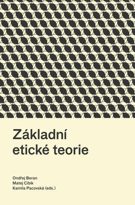 Základní etické teorie - Ondřej Beran; Matej Cíbik