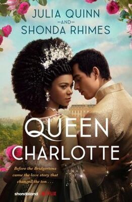 Queen Charlotte - Julia Quinn; Shonda Rhimes