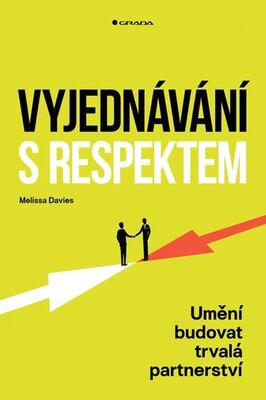 Vyjednávání s respektem - Umění budovat trvalá partnerství - Melissa Davies