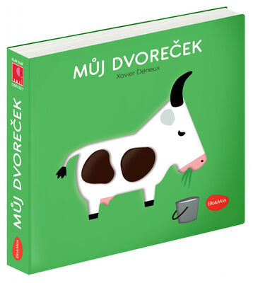 Můj dvoreček - Klap klap obrázky - Xavier Deneux; Xavier Deneux