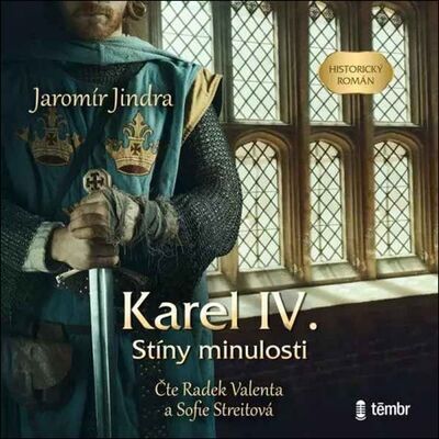 Karel IV. Stíny minulosti - Jaromír Jindra