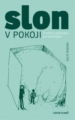 Slon v pokoji - O smrti a zármutku pro dospívající - Earl A. Grollman