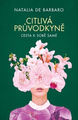 Citlivá průvodkyně - Cesta k sobě samé - Natalia de Barbaro