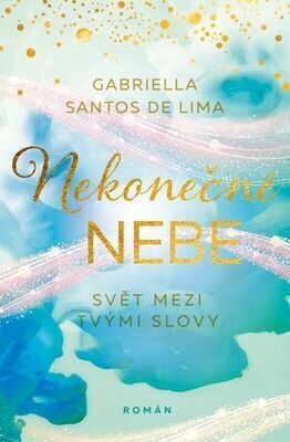 Nekonečné nebe - Svět mezi tvými slovy - Gabriella Santos de Lima