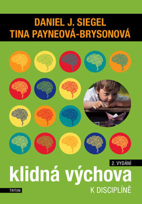 Klidná výchova k disciplíně - Daniel J. Siegel; Tina Payneová-Brysonová