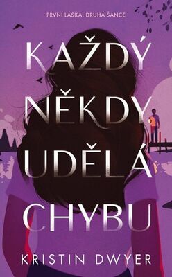 Každý někdy udělá chybu - První láska, druhá šance - Kristin Dwyer