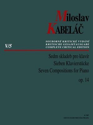 Sedm skladeb pro klavír op. 14 - Souborné kritické vydání - Miloslav Kabeláč