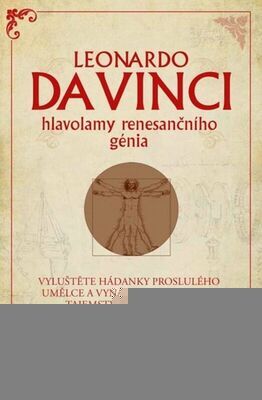 Leonardo da Vinci Hlavolamy renesančního génia - Gareth Moore