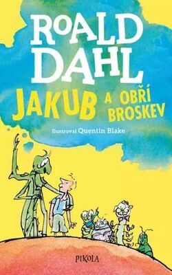 Jakub a obří broskev - Roald Dahl; Quentin Blake