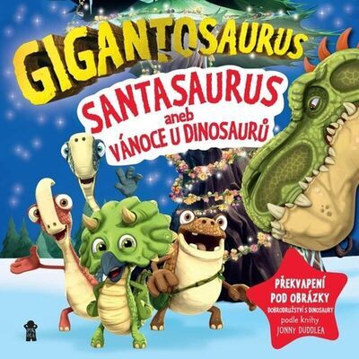 Gigantosaurus Santasaurus - aneb Vánoce u dinosaurů